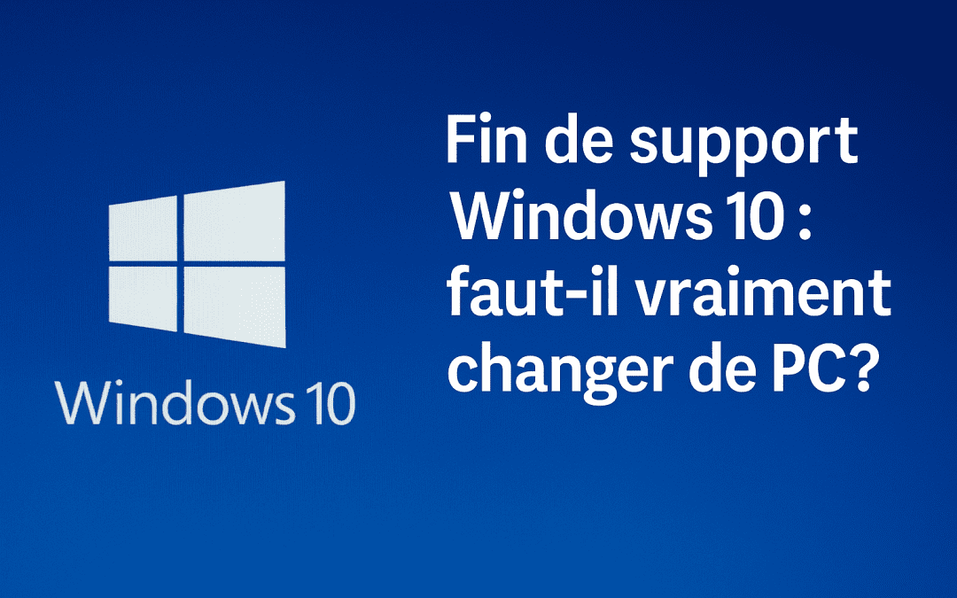 Fin de Windows 10 : faut-il changer de pc ?